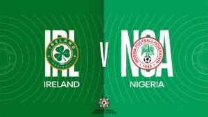 Watch Ireland vs Nigeria Match Full Replay Online