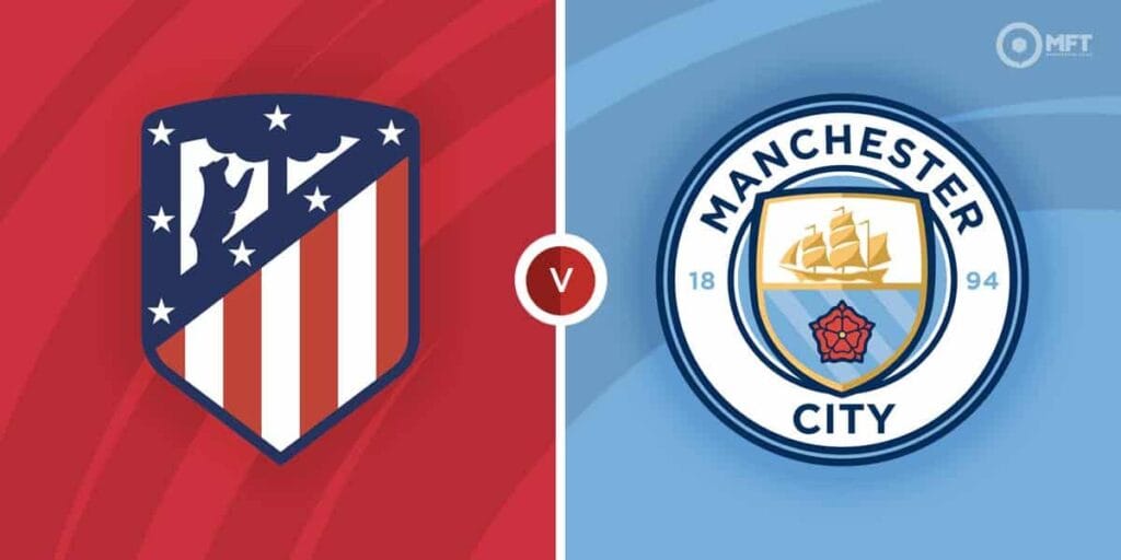 Manchester City vs Atletico Madrid