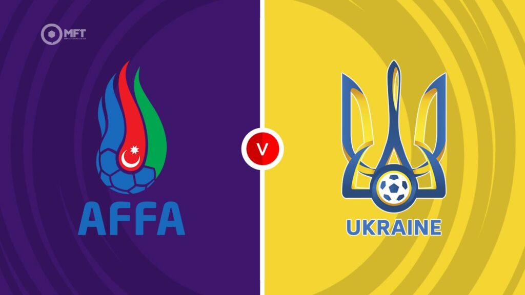 Watch Azerbaijan vs Ukraine Match Full Replay Online