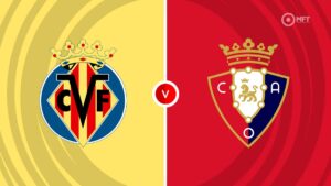 Watch Villarreal vs Osasuna Match Full Replay Online